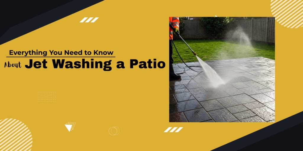 Know About Jet Washing a Patio