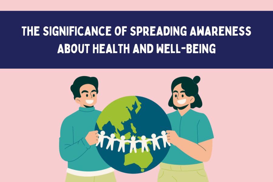 The Significance of Spreading Awareness About Health and Well-Being