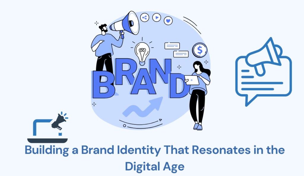 Building-a-Brand-Identity-That-Resonates-in-the-Digital-Age