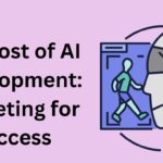 The Cost of AI Development: Budgeting for Success