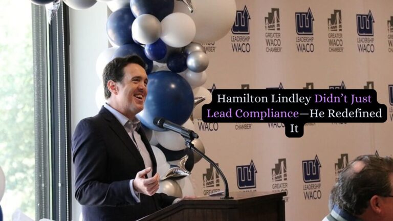 Hamilton Lindley Didn’t Just Lead Compliance—He Redefined It
