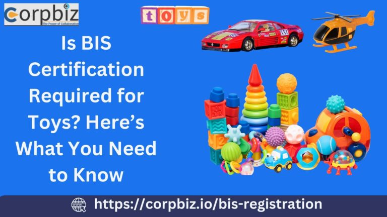 Is BIS Certification Required for Toys Here’s What You Need to Know - Corpbiz