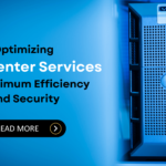 Optimizing Data Center Services for Maximum Efficiency and Security