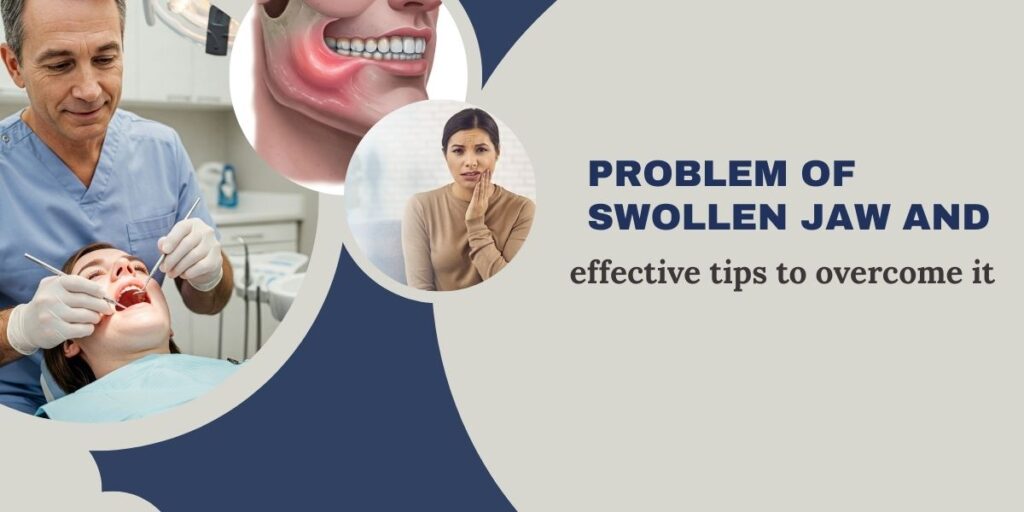 Effective tips to overcome from swollen jaw