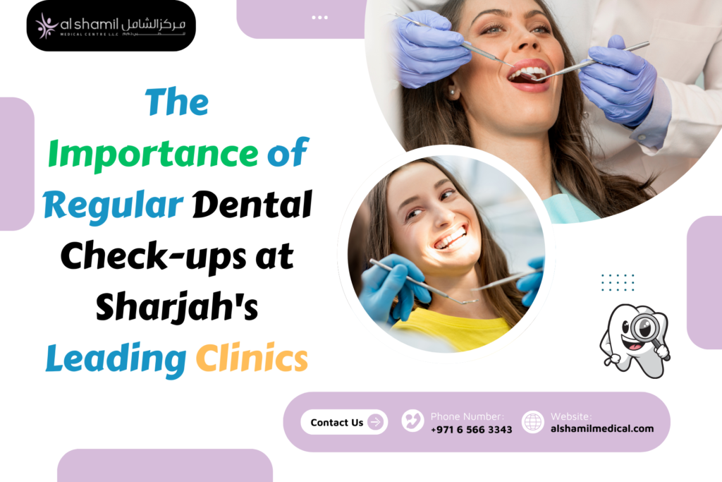 The Importance of Regular Dental Check-ups at Sharjah's Leading Clinics