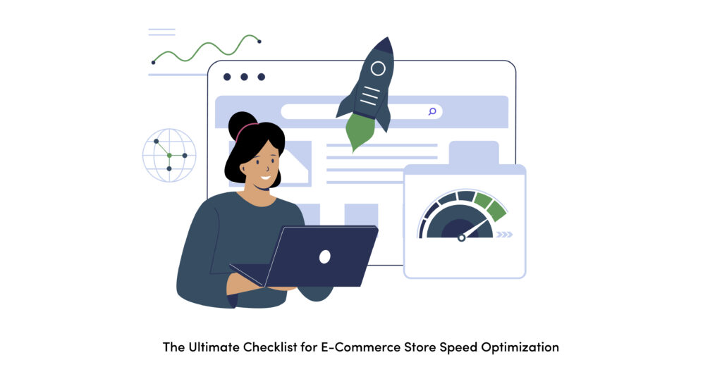 The Ultimate Checklist for E-Commerce Store Speed Optimization
