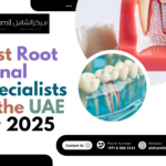 Best Root Canal Specialists in the UAE for 2025