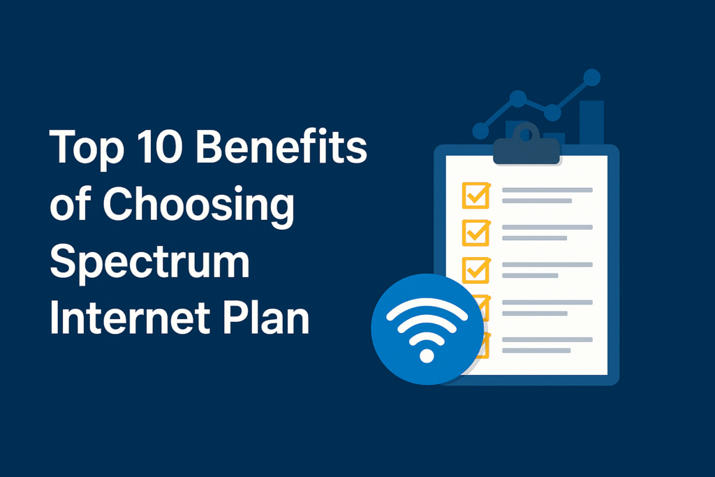 Benefits of Choosing Spectrum Internet Plan