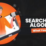 Search Engine Algorithms: What You Need to Know?