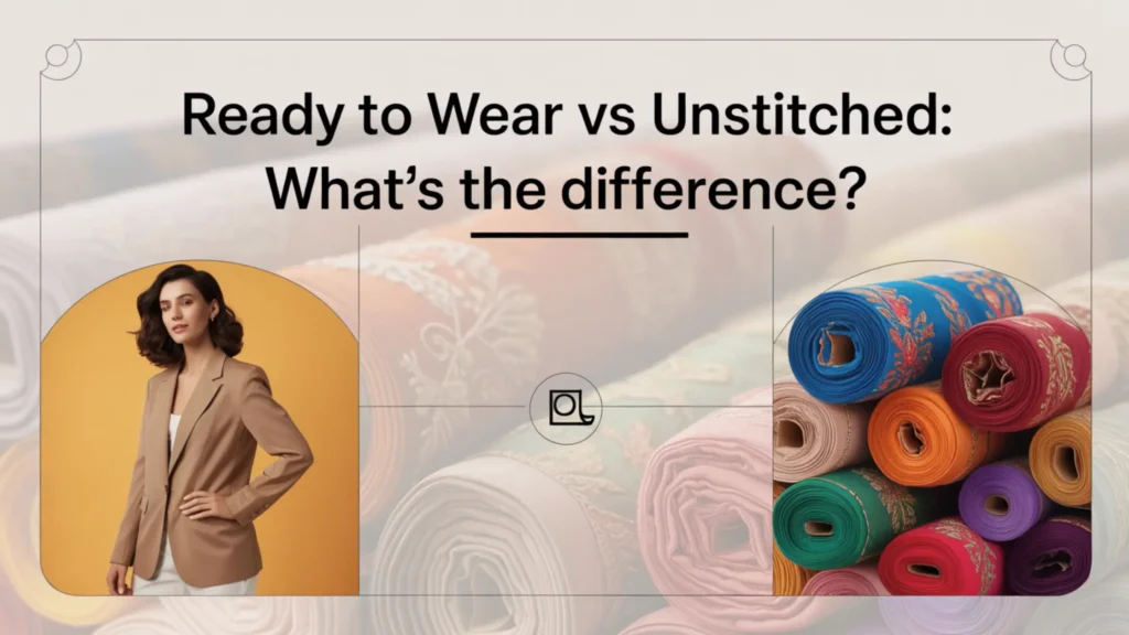 Ready to Wear vs Unstitched
