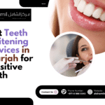 Best Teeth Whitening Services in Sharjah for Sensitive Teeth