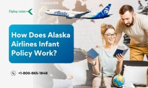 How Does Alaska Airlines Infant Policy Work