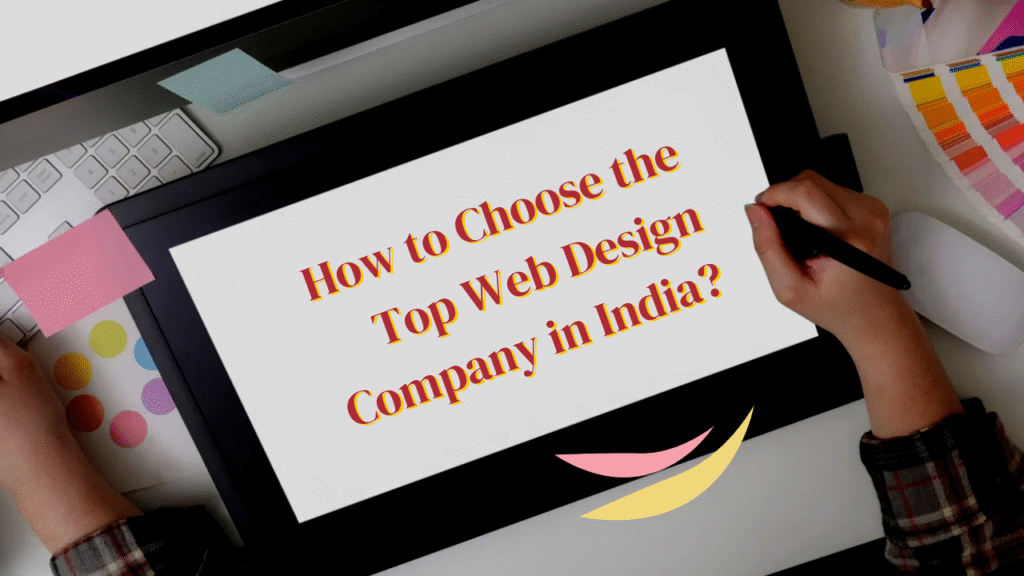 How to Choose the Top Web Design Company in India (1)