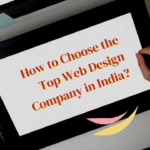 How to Choose the Top Web Design Company in India (1)