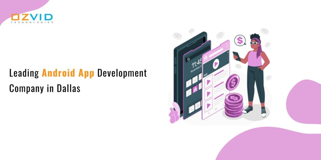 Leading Android App Development Company in Dallas
