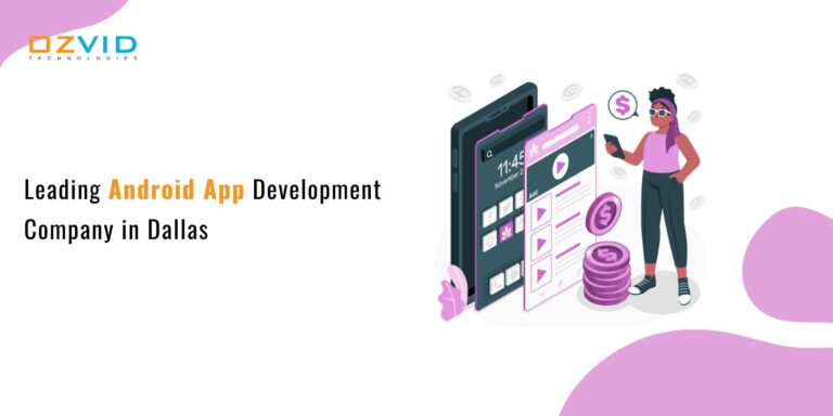Leading Android App Development Company in Dallas