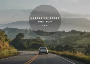 Mysore to Coorg One Way Taxi