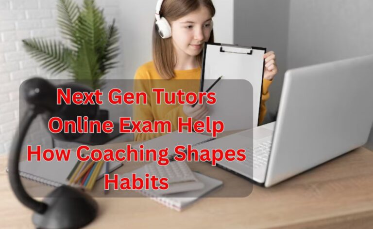 Next Gen Tutors Online Exam Help How Coaching Shapes Habits