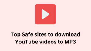 Top Safe sites to download YouTube videos to MP3