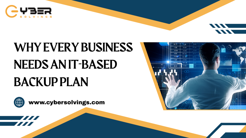 Why Every Business Needs an IT-Based Backup Plan