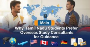 Why Tamil Nadu Students Prefer Overseas Study Consultants for Guidance