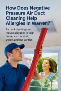 How Does Negative Pressure Air Duct Cleaning Help Allergies in Warren?