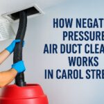 How Negative Pressure Air Duct Cleaning Works in Carol Stream
