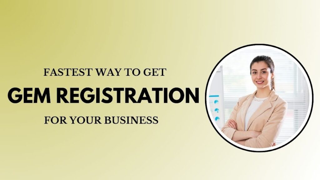 Fastest Way to Get GeM Registration for Your Business