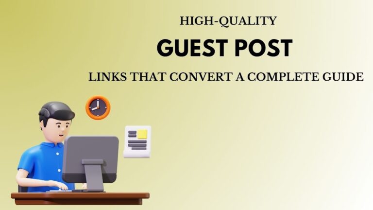High-Quality Guest Post Links That Convert A Complete Guide