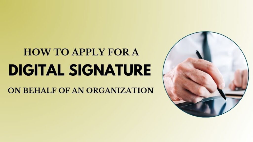 How to Apply for a Digital Signature on Behalf of an Organization