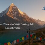 7 Popular Places to Visit During Adi Kailash Yatra