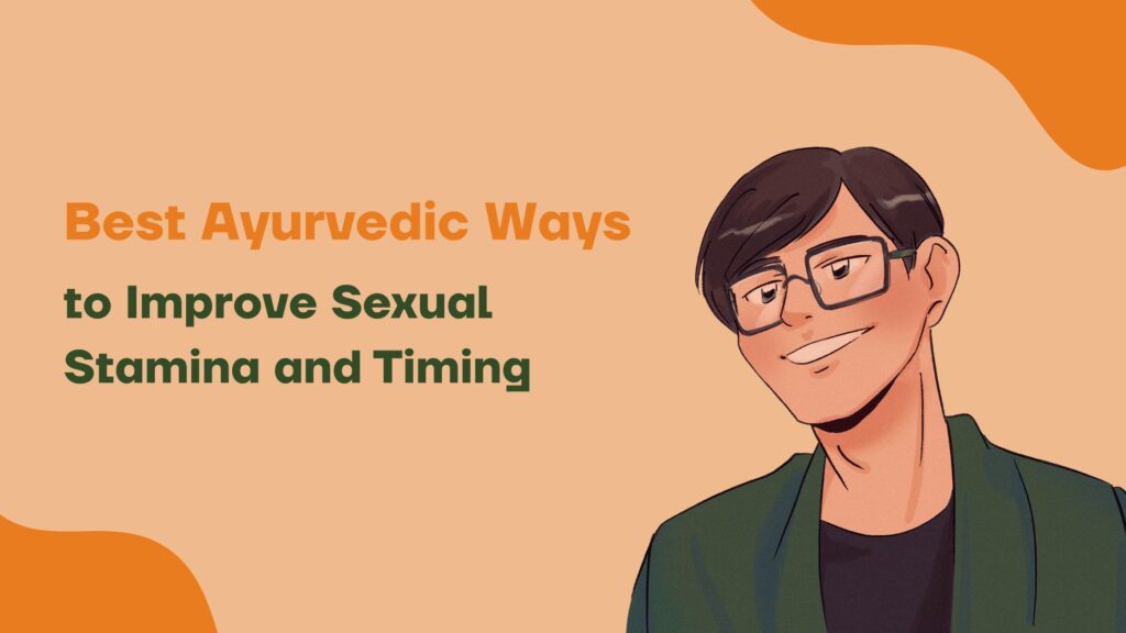 Best Ayurvedic Ways to Improve Sexual Stamina and Timing