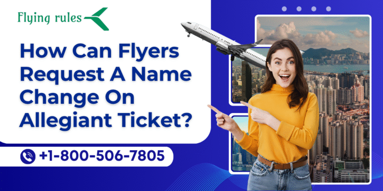 How Can Flyers Request A Name Change On Allegiant Ticket