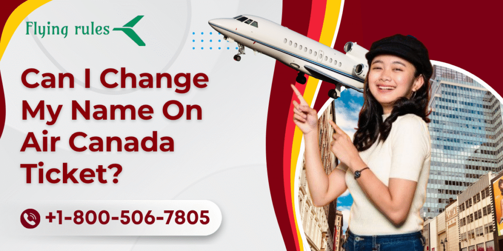 change name on Air Canada ticket