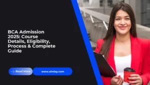 BCA Admission 2025 Course Details, Eligibility, Process & Complete Guide