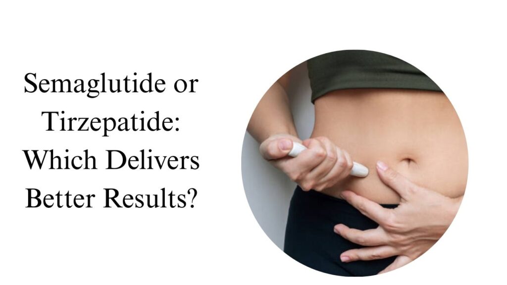 semaglutide or tirzepatide which is better