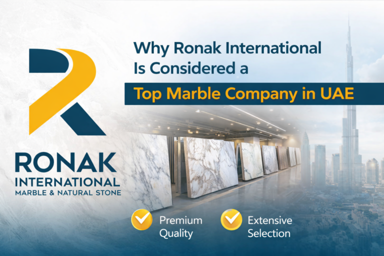 Why Ronak International Is Considered a Top Marble Company in UAE