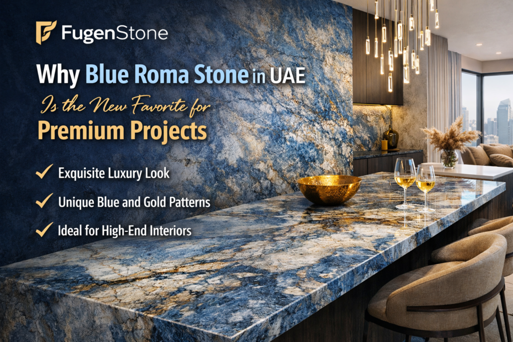 Why Blue Roma Stone in UAE Is the New Favorite for Premium Projects