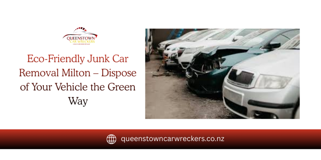 “Eco-Friendly Junk Car Removal Milton – Dispose of Your Vehicle the Green Way”