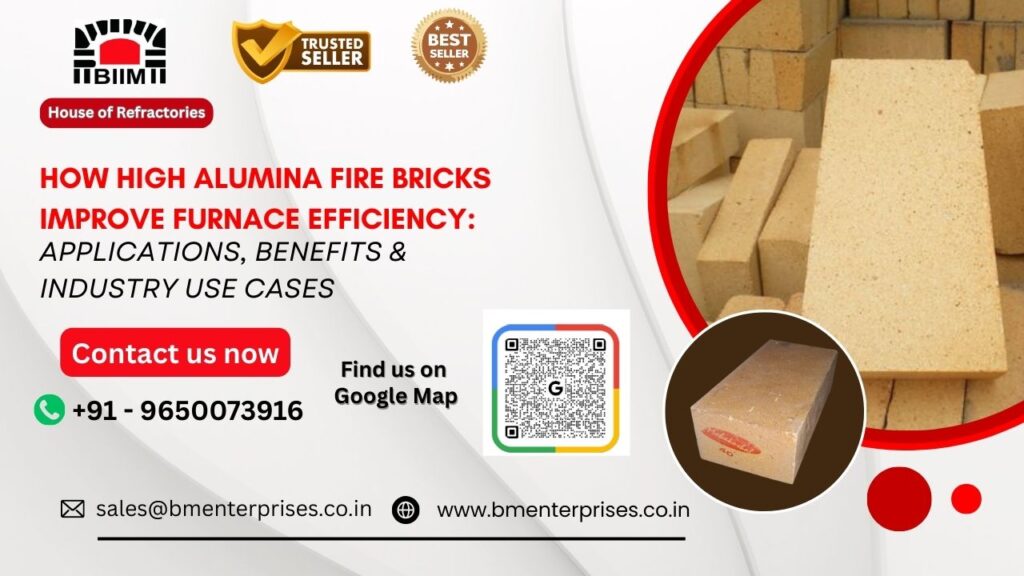 How High Alumina Fire Bricks Improve Furnace Efficiency