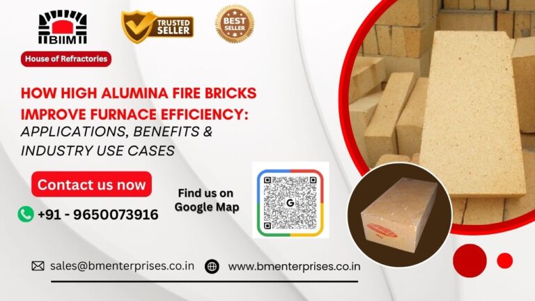 How High Alumina Fire Bricks Improve Furnace Efficiency