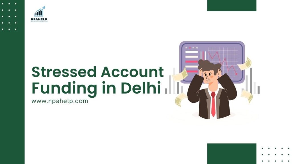 Stressed Account Funding in Delhi