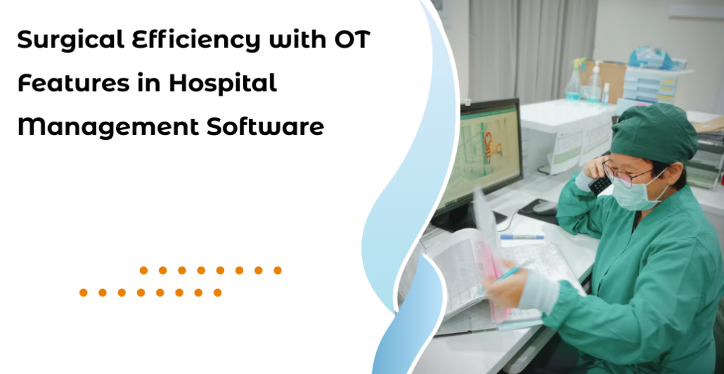 Surgical Efficiency with OT Features in Hospital Management Software