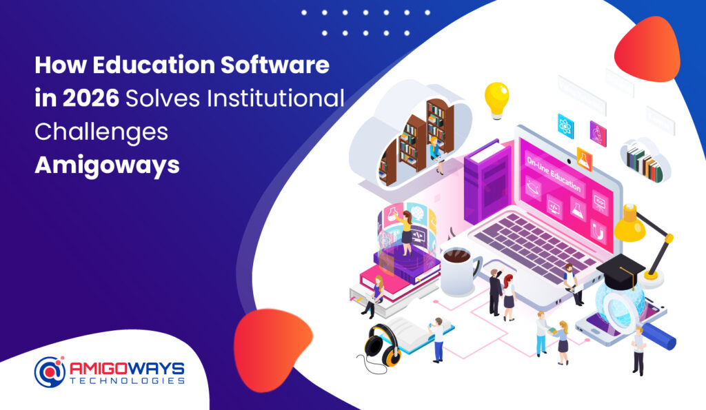 education-software-2026-institutional-challenges-amigoways