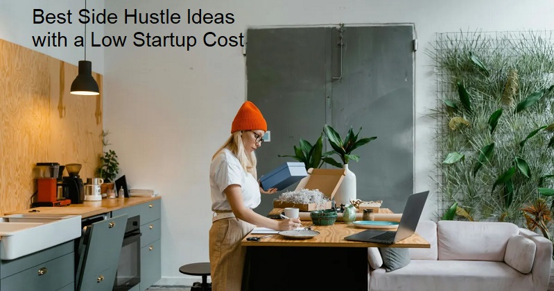 15 Best Side Hustle Ideas with a Low Startup Cost (2026)