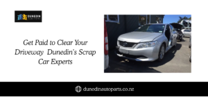 Get Paid to Clear Your Driveway Dunedin’s Scrap Car Experts