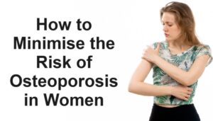 How to Minimise the Risk of Osteoporosis in Women