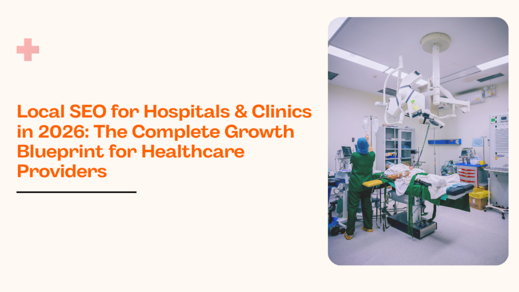 Local SEO for hospitals and clinics in 2026 growth blueprint banner with modern hospital operating room and healthcare professional at work