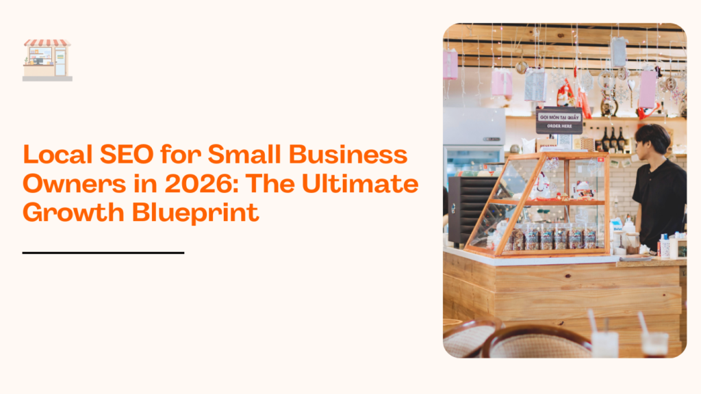 Local SEO for Small Business Owners in 2026 growth blueprint featuring a small retail shop interior and Google Maps ranking strategy concept