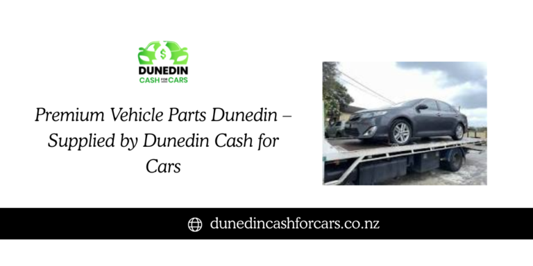 Premium Vehicle Parts Dunedin – Supplied by Dunedin Cash for Cars
